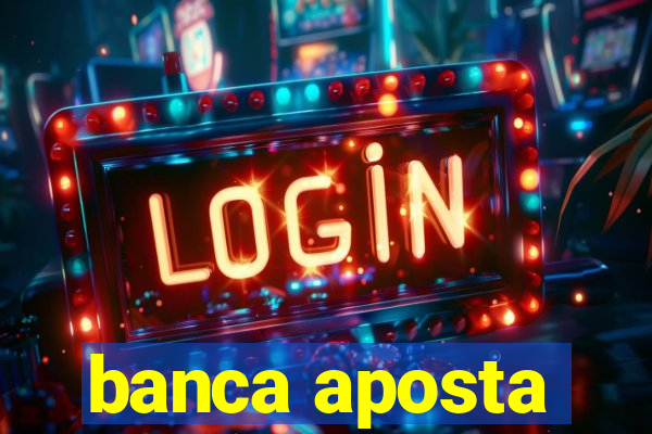 banca aposta